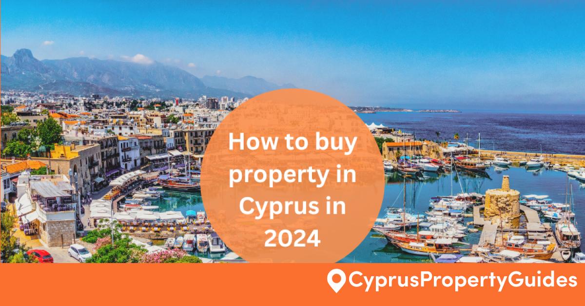 How to buy property in Cyprus in 2024 Cyprus Property Guides